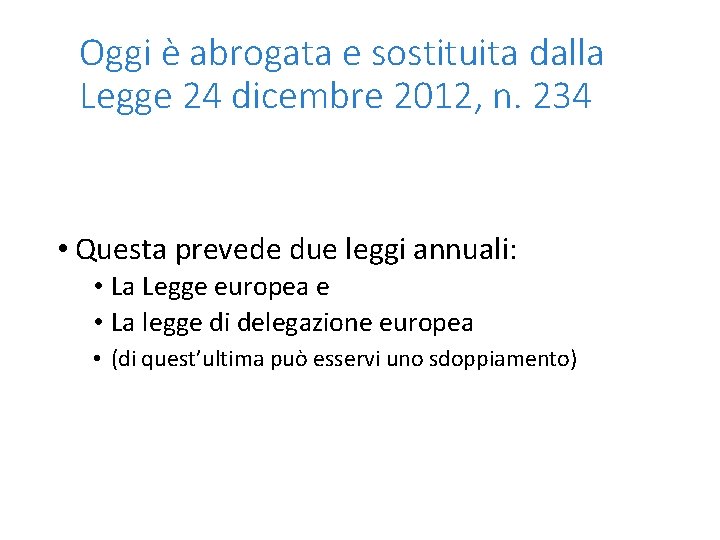 Oggi è abrogata e sostituita dalla Legge 24 dicembre 2012, n. 234 • Questa