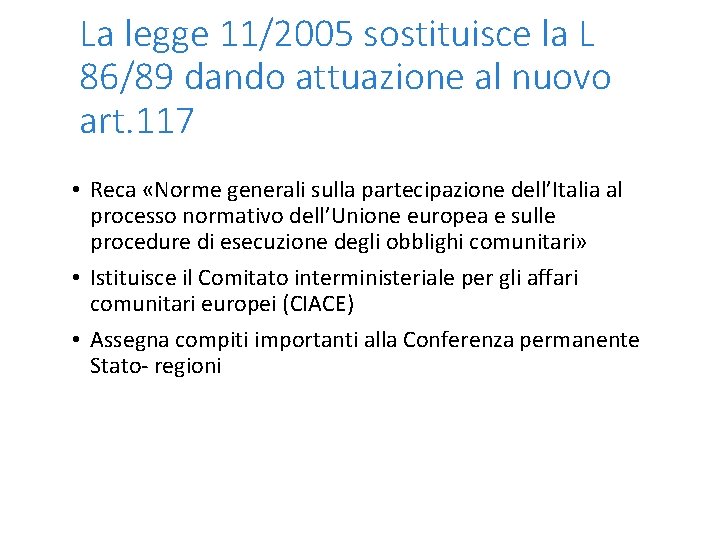 La legge 11/2005 sostituisce la L 86/89 dando attuazione al nuovo art. 117 •