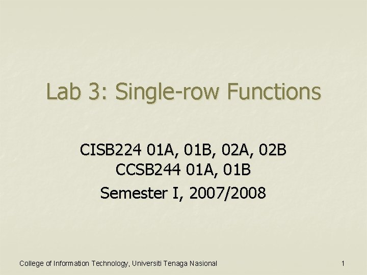 Lab 3: Single-row Functions CISB 224 01 A, 01 B, 02 A, 02 B