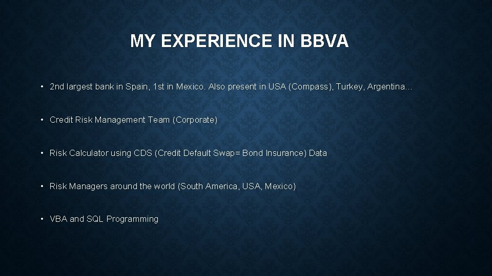 MY EXPERIENCE IN BBVA • 2 nd largest bank in Spain, 1 st in