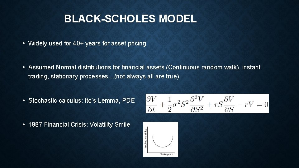 BLACK-SCHOLES MODEL • Widely used for 40+ years for asset pricing • Assumed Normal