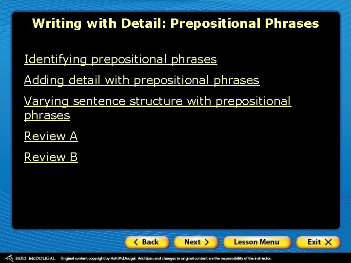 Writing with Detail: Prepositional Phrases Identifying prepositional phrases Adding detail with prepositional phrases Varying