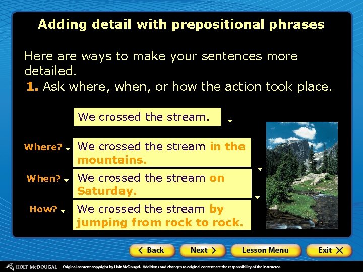 Adding detail with prepositional phrases Here are ways to make your sentences more detailed.
