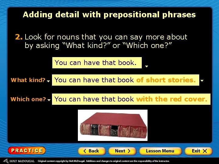 Adding detail with prepositional phrases 2. Look for nouns that you can say more