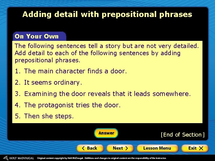 Adding detail with prepositional phrases On Your Own The following sentences tell a story