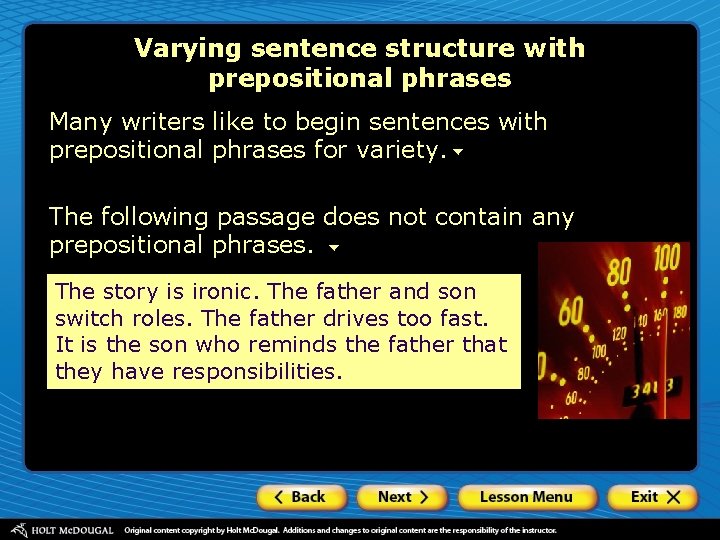 Varying sentence structure with prepositional phrases Many writers like to begin sentences with prepositional