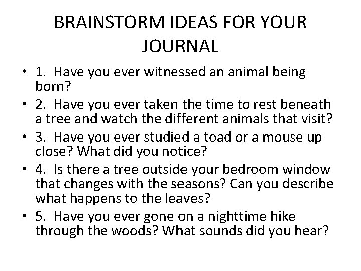 BRAINSTORM IDEAS FOR YOUR JOURNAL • 1. Have you ever witnessed an animal being