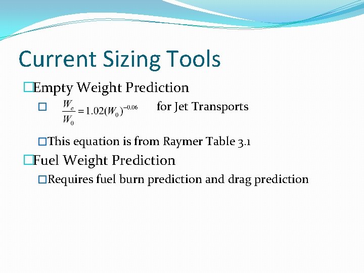 Current Sizing Tools �Empty Weight Prediction � for Jet Transports �This equation is from