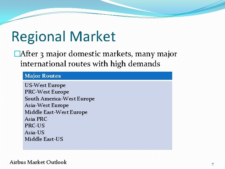 Regional Market �After 3 major domestic markets, many major international routes with high demands