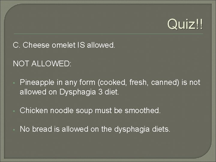 Quiz!! C. Cheese omelet IS allowed. NOT ALLOWED: • Pineapple in any form (cooked,