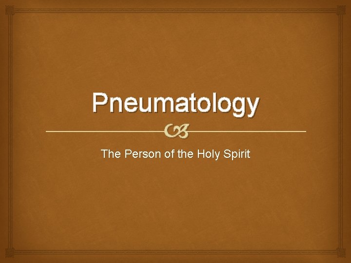 Pneumatology The Person of the Holy Spirit 