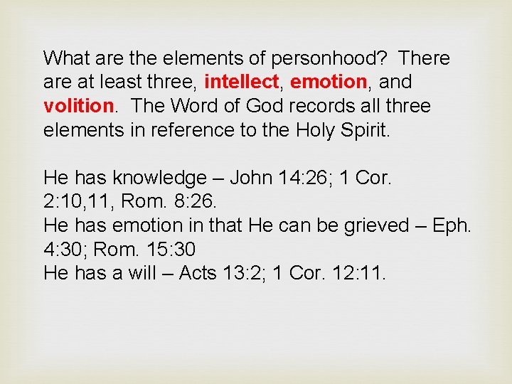 What are the elements of personhood? There at least three, intellect, emotion, and volition.