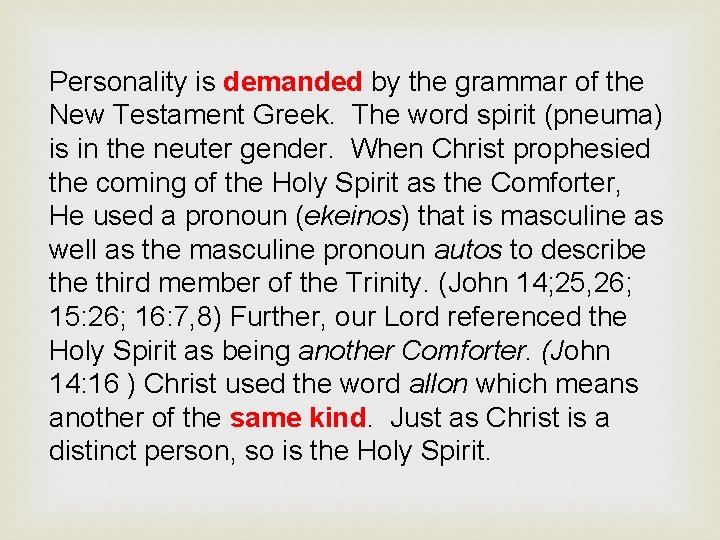 Personality is demanded by the grammar of the New Testament Greek. The word spirit Personality is demanded by the grammar of the New Testament Greek. The word spirit
