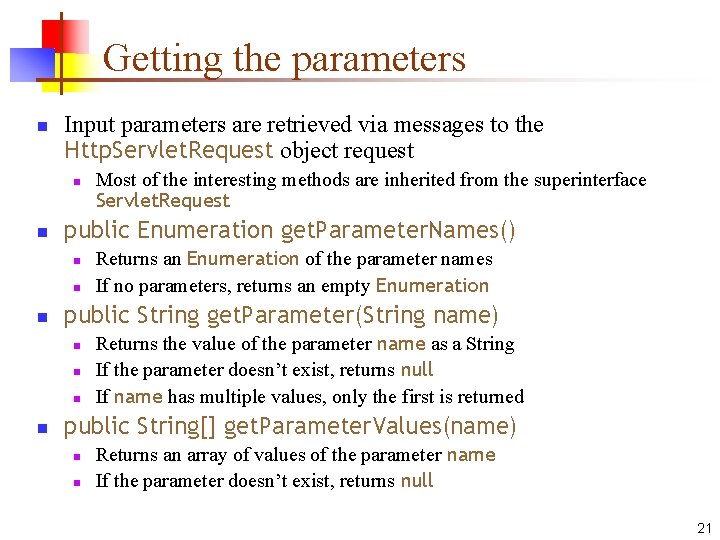 Getting the parameters n Input parameters are retrieved via messages to the Http. Servlet.