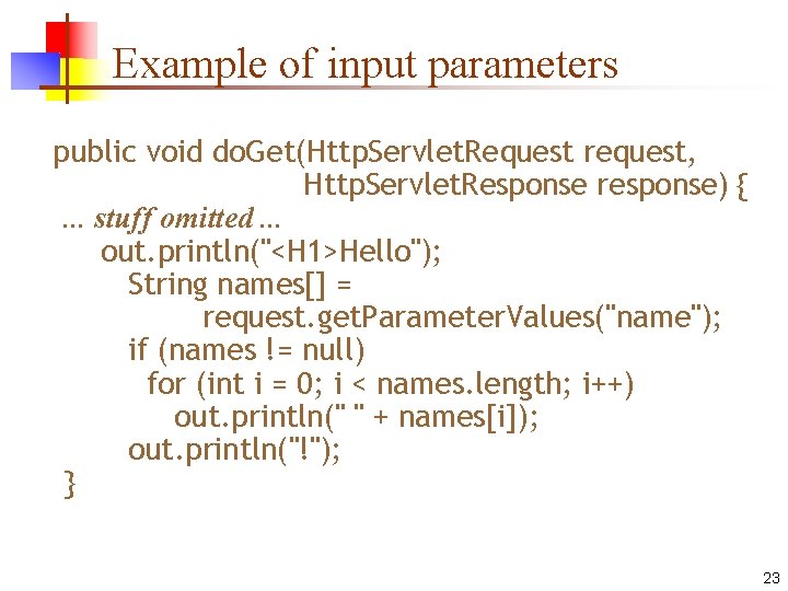 Example of input parameters public void do. Get(Http. Servlet. Request request, Http. Servlet. Response