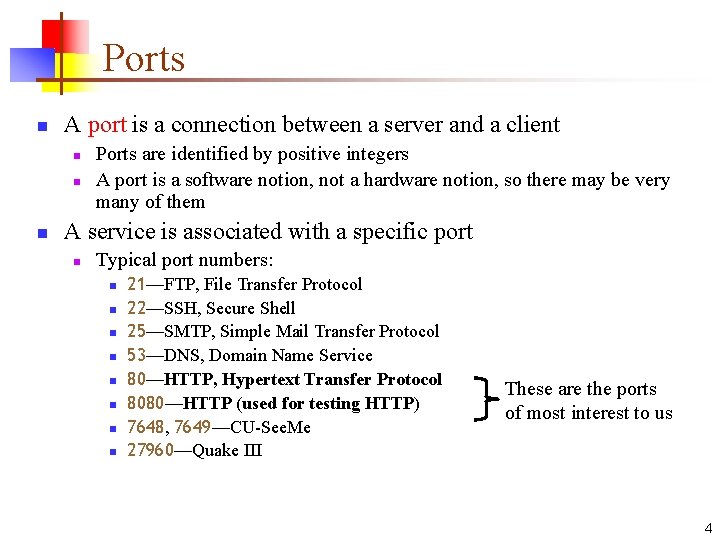 Ports n A port is a connection between a server and a client n