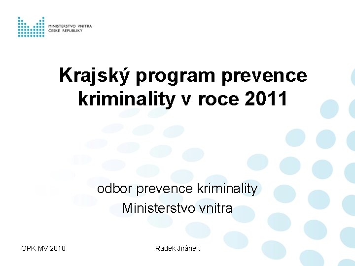 Krajský program prevence kriminality v roce 2011 odbor prevence kriminality Ministerstvo vnitra OPK MV