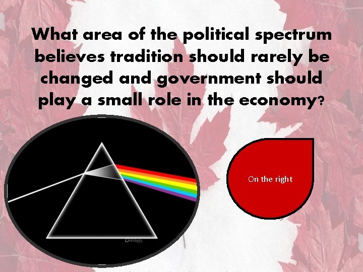 What area of the political spectrum believes tradition should rarely be changed and government