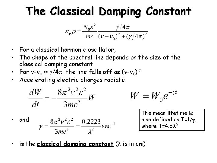 The Classical Damping Constant • For a classical harmonic oscillator, • The shape of