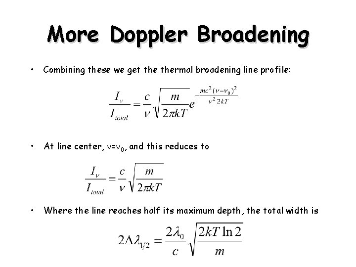 More Doppler Broadening • Combining these we get thermal broadening line profile: • At