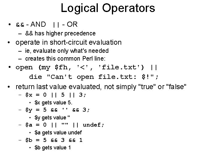 Logical Operators • && - AND || - OR – && has higher precedence