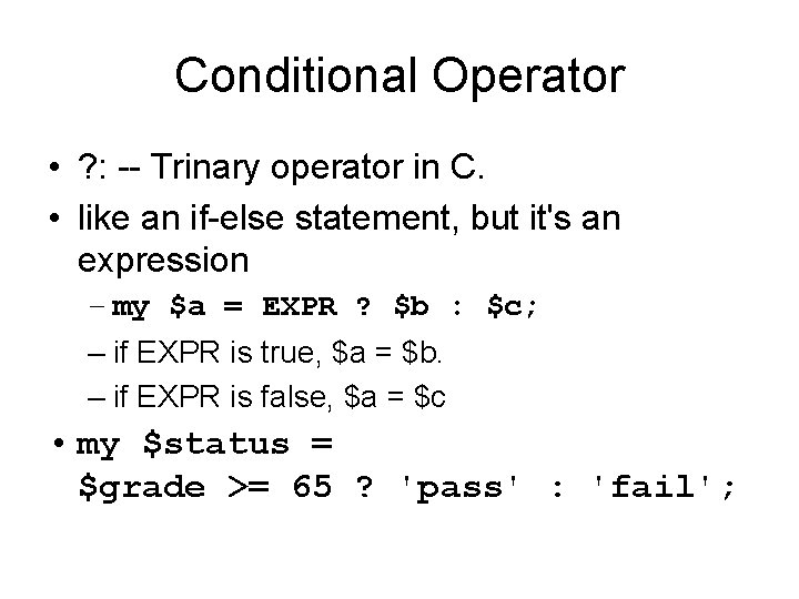 Conditional Operator • ? : -- Trinary operator in C. • like an if-else