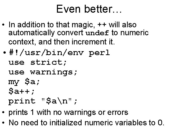 Even better… • In addition to that magic, ++ will also automatically convert undef