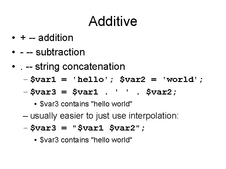 Additive • + -- addition • - -- subtraction • . -- string concatenation