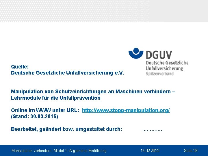 Quelle: Deutsche Gesetzliche Unfallversicherung e. V. Manipulation von Schutzeinrichtungen an Maschinen verhindern – Lehrmodule