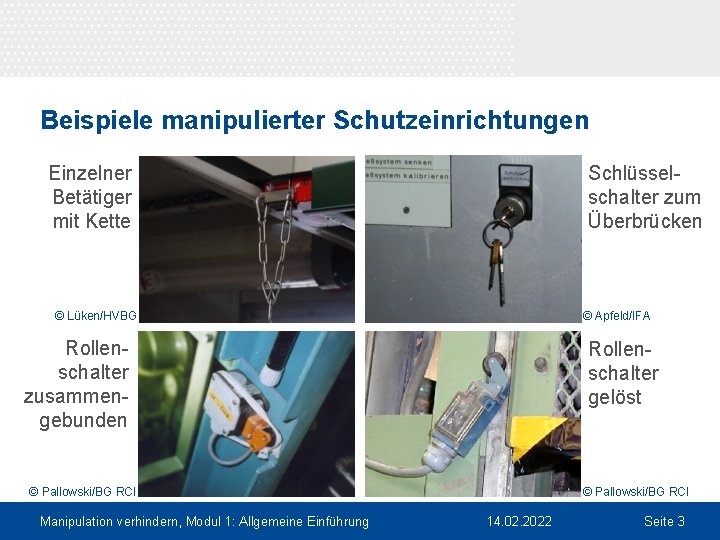 Beispiele manipulierter Schutzeinrichtungen Einzelner Betätiger mit Kette Schlüsselschalter zum Überbrücken © Lüken/HVBG © Apfeld/IFA
