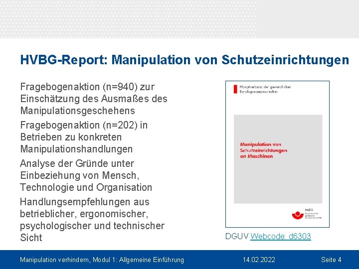 HVBG-Report: Manipulation von Schutzeinrichtungen Fragebogenaktion (n=940) zur Einschätzung des Ausmaßes des Manipulationsgeschehens Fragebogenaktion (n=202)