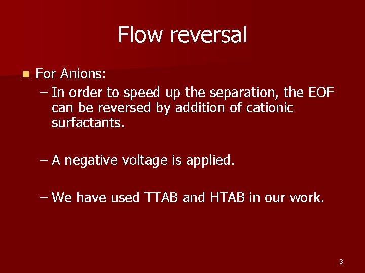 Flow reversal n For Anions: – In order to speed up the separation, the
