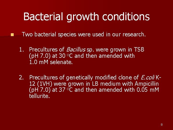 Bacterial growth conditions n Two bacterial species were used in our research. 1. Precultures