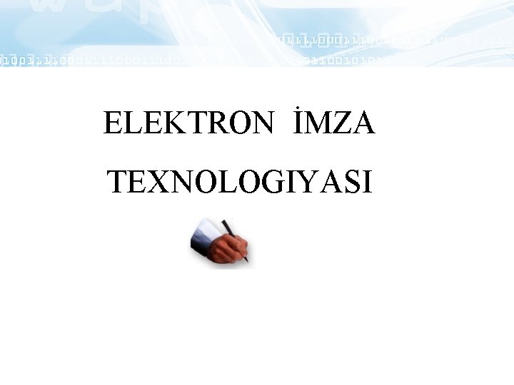 ELEKTRON İMZA TEXNOLOGIYASI 