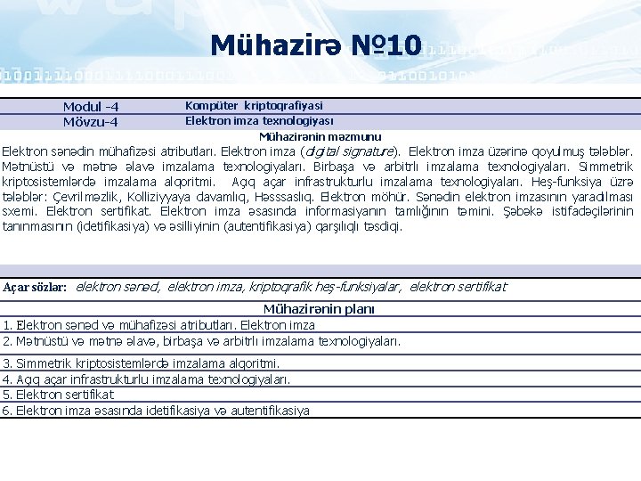 Mühazirə № 10 Modul -4 Mövzu-4 Kompüter kriptoqrafiyasi Elektron imza texnologiyası Mühazirənin məzmunu Elektron