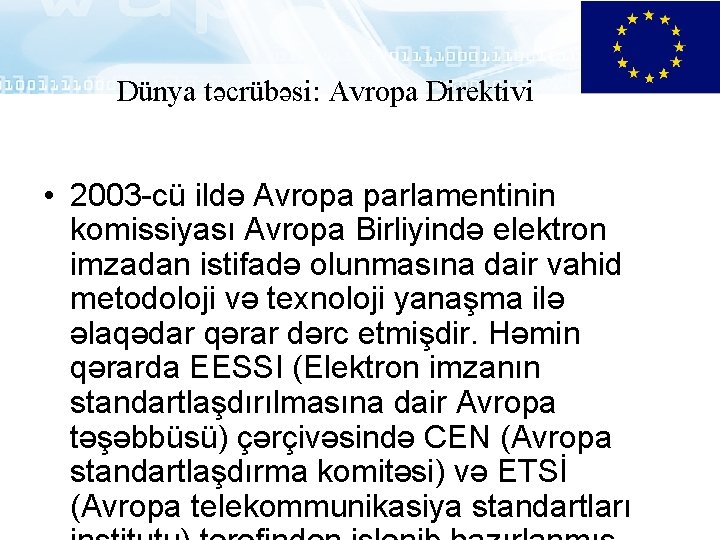 Dünya təcrübəsi: Avropa Direktivi • 2003 -cü ildə Avropa parlamentinin komissiyası Avropa Birliyində elektron