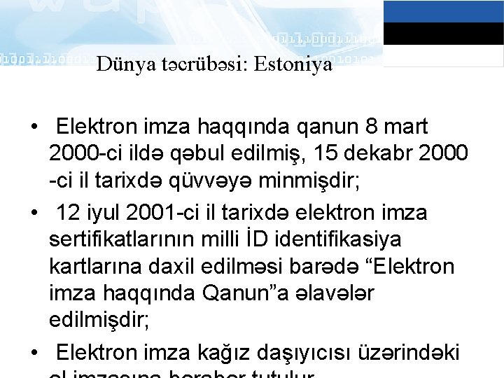 Dünya təcrübəsi: Estoniya • Elektron imza haqqında qanun 8 mart 2000 -ci ildə qəbul