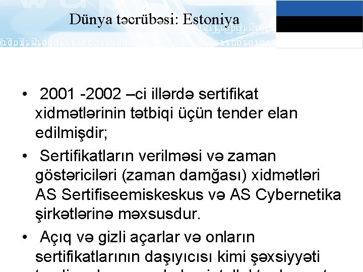 Dünya təcrübəsi: Estoniya • 2001 -2002 –ci illərdə sertifikat xidmətlərinin tətbiqi üçün tender elan