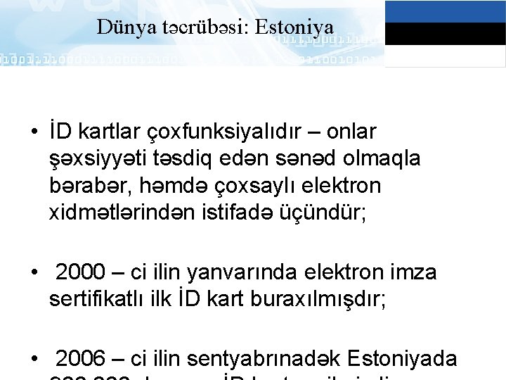 Dünya təcrübəsi: Estoniya • İD kartlar çoxfunksiyalıdır – onlar şəxsiyyəti təsdiq edən sənəd olmaqla