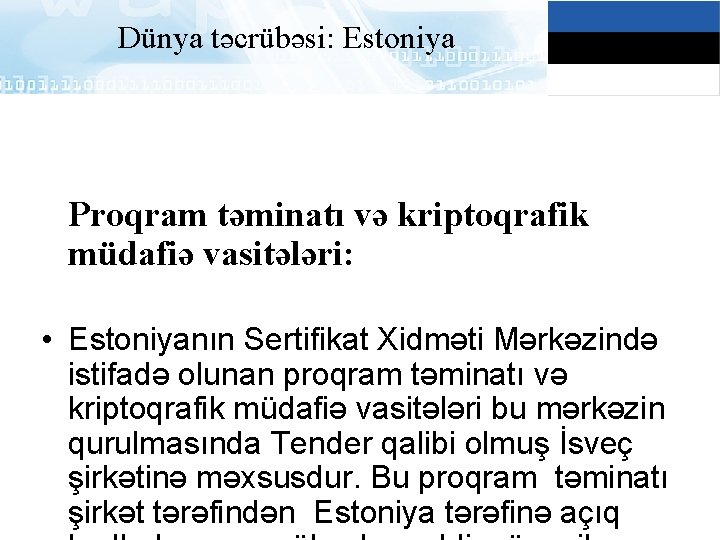 Dünya təcrübəsi: Estoniya Proqram təminatı və kriptoqrafik müdafiə vasitələri: • Estoniyanın Sertifikat Xidməti Mərkəzində