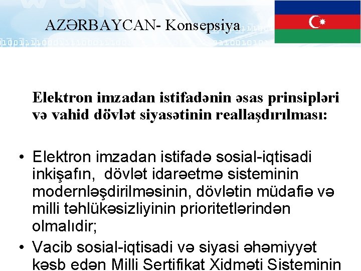 AZƏRBAYCAN- Konsepsiya Elektron imzadan istifadənin əsas prinsipləri və vahid dövlət siyasətinin reallaşdırılması: • Elektron