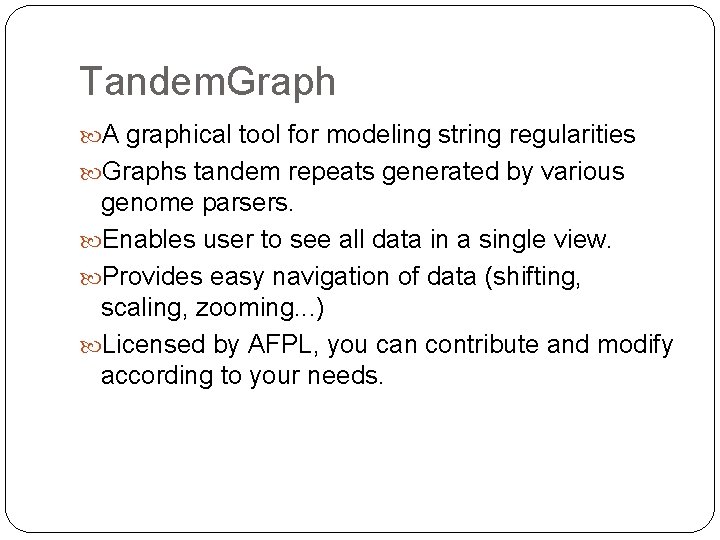 Tandem. Graph A graphical tool for modeling string regularities Graphs tandem repeats generated by