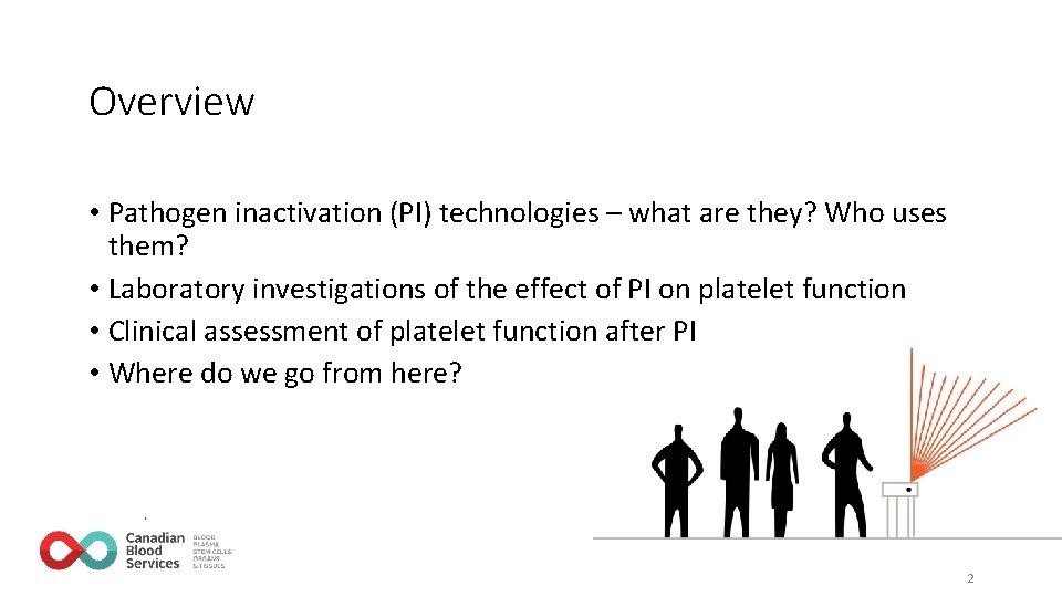 Overview • Pathogen inactivation (PI) technologies – what are they? Who uses them? • Overview • Pathogen inactivation (PI) technologies – what are they? Who uses them? •