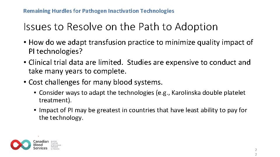 Remaining Hurdles for Pathogen Inactivation Technologies Issues to Resolve on the Path to Adoption Remaining Hurdles for Pathogen Inactivation Technologies Issues to Resolve on the Path to Adoption