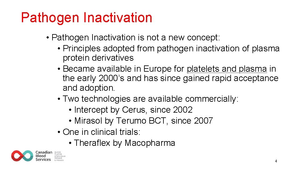 Pathogen Inactivation • Pathogen Inactivation is not a new concept: • Principles adopted from Pathogen Inactivation • Pathogen Inactivation is not a new concept: • Principles adopted from