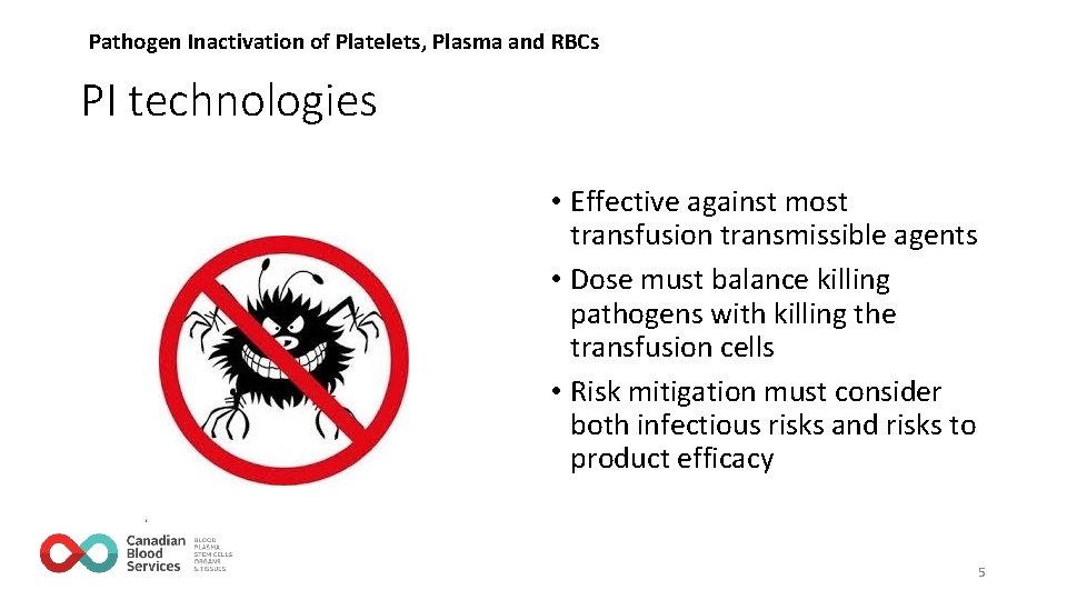 Pathogen Inactivation of Platelets, Plasma and RBCs PI technologies • Effective against most transfusion Pathogen Inactivation of Platelets, Plasma and RBCs PI technologies • Effective against most transfusion