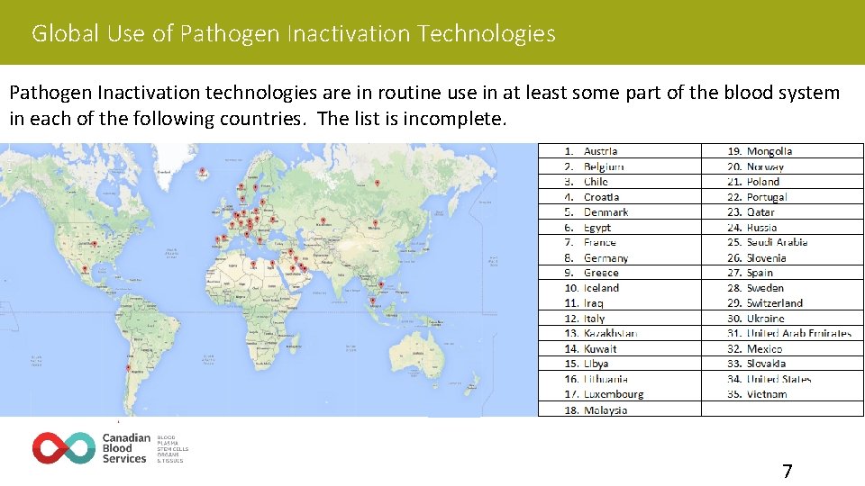 Global Use of Pathogen Inactivation Technologies Pathogen Inactivation technologies are in routine use in Global Use of Pathogen Inactivation Technologies Pathogen Inactivation technologies are in routine use in