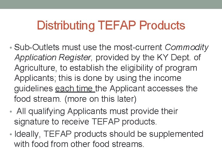 Distributing TEFAP Products • Sub-Outlets must use the most-current Commodity Application Register, provided by Distributing TEFAP Products • Sub-Outlets must use the most-current Commodity Application Register, provided by