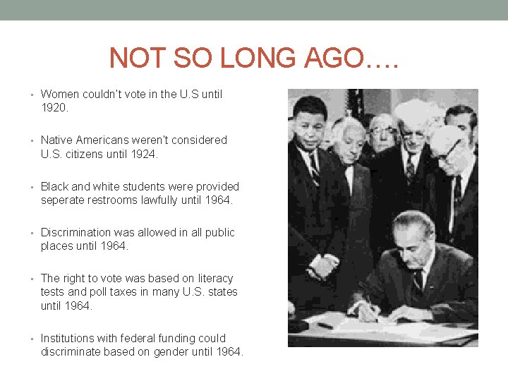NOT SO LONG AGO…. • Women couldn’t vote in the U. S until 1920. NOT SO LONG AGO…. • Women couldn’t vote in the U. S until 1920.
