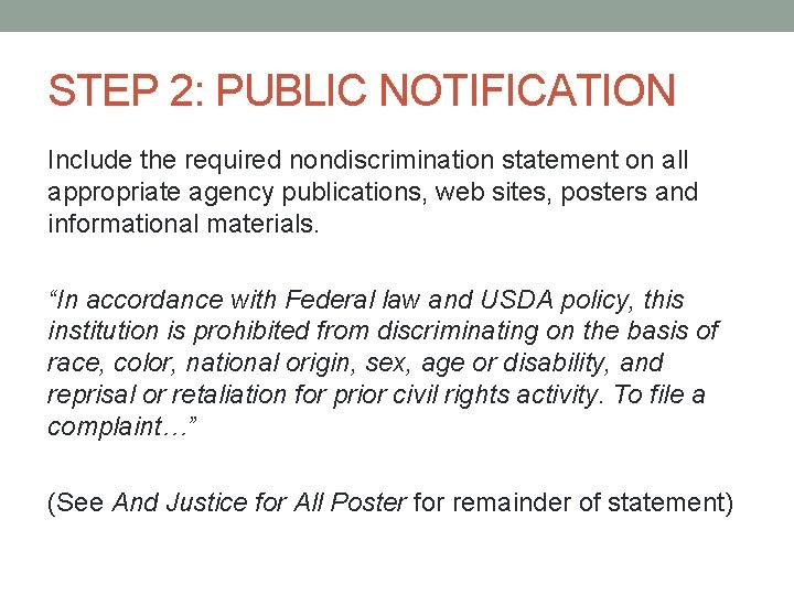 STEP 2: PUBLIC NOTIFICATION Include the required nondiscrimination statement on all appropriate agency publications, STEP 2: PUBLIC NOTIFICATION Include the required nondiscrimination statement on all appropriate agency publications,